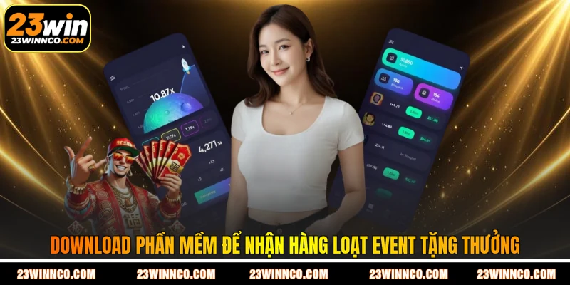 Download phần mềm để nhận hàng loạt event tặng thưởng