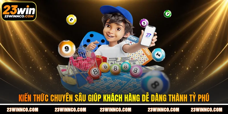 Kiến thức chuyên sâu giúp khách hàng dễ dàng thành tỷ phú